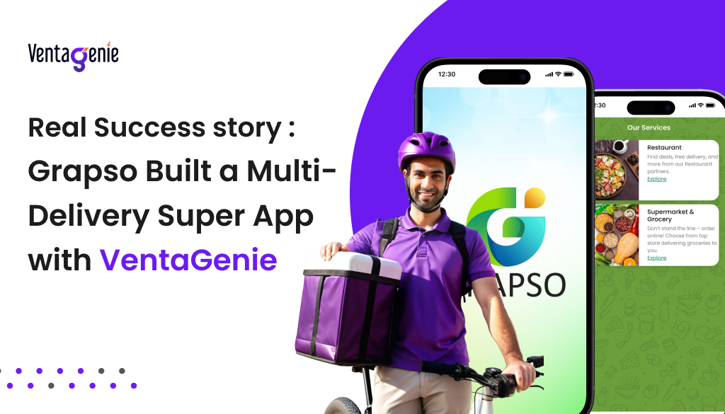 A Real Hyperlocal Success Story: Grapso – Meals & More Builds a Multi-Delivery Super App with VentaGenie