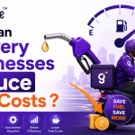How Delivery Businesses Can Reduce Fuel Costs Without Slowing Deliveries